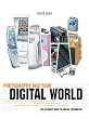 Photography and Your Digital World: The Ultimate Guide to Digital Technology
