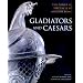 Gladiators and Caesars: The Power of Spectacle in Ancient Rome