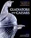 Book Gladiators and Caesars: The Power of Spectacle in Ancient Rome