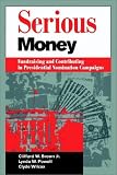 cover of Serious Money: Fundraising and Contributing in Presidential Nomination Campaigns