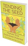 Tending the Seed: Nurture Your God-given Potential