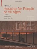 In Detail: Housing for People of All Ages: flexible, unrestricted, senior-friendly (In Detail) (In Detail (englisch))