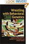 Wrestling with Behavioral Genetics: Science, Ethics, and Public Conversation