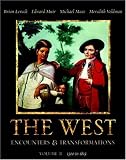 The West: Encounters & Transformations, Volume B (Chapters 10-18) (MyHistoryLab Series)
