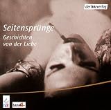 Seitenspr&uuml;nge - Geschichten von der Liebe - 1 CD - Ursula Illert, Peter Heusch, Helmut W&ouml;stmann, Simone Buchholz, Gustave Flaubert, Italo Calvino