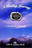 A Healing Journey: Through the Secret World of Eating Disorders, A Handbook for Healing