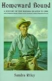 Homeward Bound: A History of the Bahama Islands to 1850