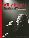 Willy Brandt, K�mpfer und Vision�r