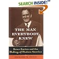 The Man Everybody Knew: Bruce Barton and the Making of Modern America