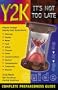 Y2K - It's Not Too Late: Complete Preparedness Guide