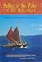 Sailing in the Wake of the Ancestors: Reviving Polynesian Voyaging (Legacy of Excellence)