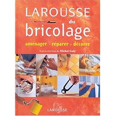Larousse du bricolage : Am�nager - R�parer - D�corer