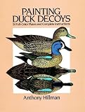 Painting Duck Decoys: 24 Full-Color Plates and Complete Instructions