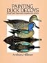 Painting Duck Decoys: 24 Full-Color Plates and Complete Instructions