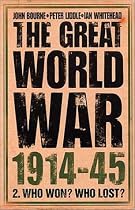 The Great World War, 1914-1945: Who Won? Who Lost? v. 2