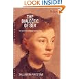 The Dialectic of Sex: The Case for Feminist Revolution by Shulamith Firestone