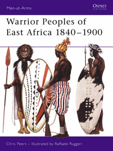 Warrior Peoples of East Africa, 1840-1900 (Men-at-arms)