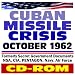 Search : Cuban Missile Crisis, October 1962 - Formerly Secret Government Documents, NSA, CIA, Pentagon, Navy, Air Force, White House - JFK, Khrushchev, Castro, U-2 Spy Plane Photos, Naval Blockade (CD-ROM)