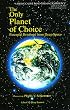 The Only Planet of Choice: Essential Briefings from Deep Space
