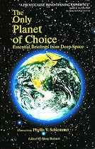 The Only Planet of Choice: Essential Briefings from Deep Space
