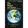 The Only Planet of Choice: Essential Briefings from Deep Space