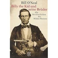 Billy the Kid und seine Br�der. Alle Revolverhelden des Wilden Westens.