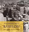 Auf dem Weg nach Babylon: Robert Koldewey - Ein Arch�ologenleben