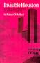 Invisible Houston: The Black Experience in Boom and Bust (Texas A&M Southwestern Studies)
