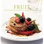 Fruit: Recipes for Lunch, Brunch, Desserts And More