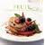 Fruit: Recipes for Lunch, Brunch, Desserts And More