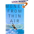 Money from Thin Air: The Story of Craig McCaw, the Visionary who Invented the Cell Phone Industry, and His Next Billion-Dollar Idea