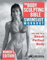 The Body Sulpting Bible Swimsuit Workout Edition for Women: The Way to the Perfect Beach Body (Body Sculpting Bible)