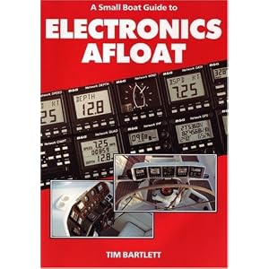 A Small Boat Guide to Electronics Afloat by Tim Bartlett