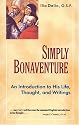 Simply Bonaventure: An Introduction to His Life Thought and Writings