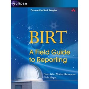 BIRT: A Field Guide to Reporting