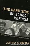 The Dark Side of School Reform: Teaching in the Space between Reality and Utopia