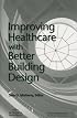 Improving Healthcare with Better Building Design