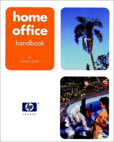 Home Office Handbook (Hewlett-Packard Press), by Barbara Butler Home Office Handbook (Hewlett-Packard Press), by Barbara Butler