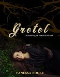 Gretel (A retelling of Hansel & Gretel)