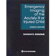 Emergency Imaging of the Acutely Ill or Injured Child by Leonard E Swischuk and Leonard E. Swischuk