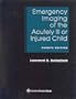 Emergency Imaging of the Acutely Ill or Injured Child