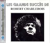 Revue Robert Charlebois  / Les Grands Succès de Robert Charlebois
