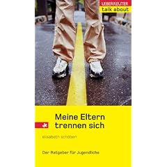 Meine Eltern trennen sich: Ein Ratgeber f�r Jugendliche