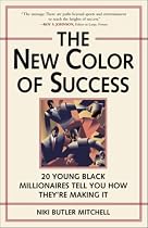 The New Color of Success: 20 Young Black Millionaires Tell You How They're Making It