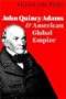 John Quincy Adams and American Global Empire