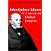 John Quincy Adams and American Global Empire