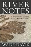 River Notes: A Natural and Human History of the Colorado