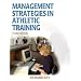 Management Strategies In Athletic Training (Athletic Training Education Series)