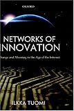 Networks of Innovation: Change and Meaning in the Age of the Internet