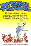 (Invisible Teaching: 101ish Ways to Create Energy, Openness and Focus in the Classroom) By Keeling, Dave (Author) Paperback on 22-Apr-2011